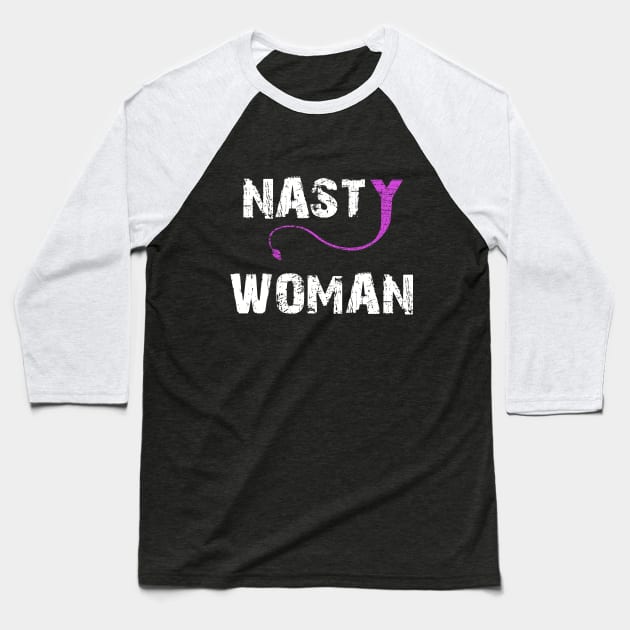 NASTY WOMAN T-SHIRT Baseball T-Shirt by Daniello